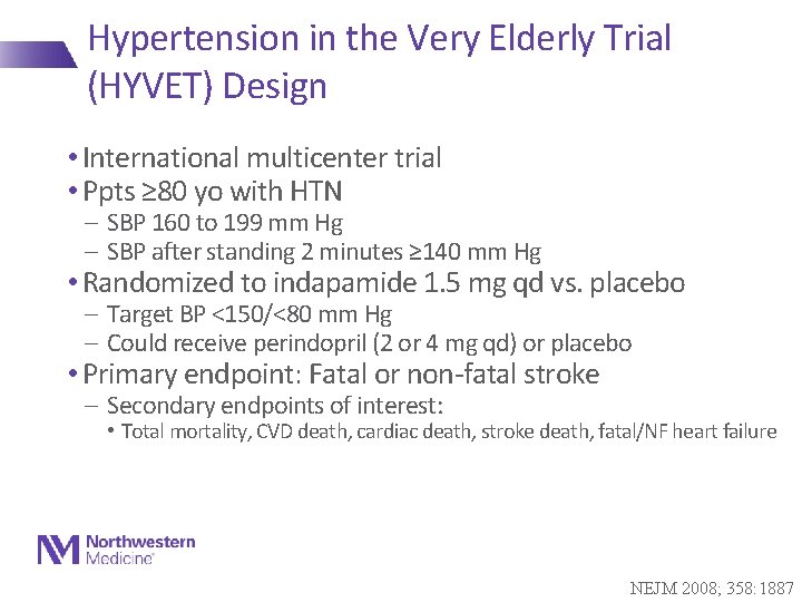 Hypertension in the Very Elderly Trial (HYVET) Design • International multicenter trial • Ppts