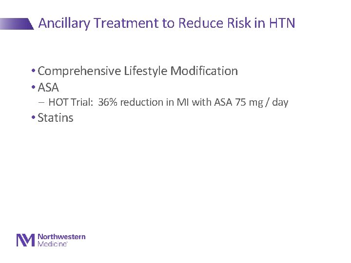 Ancillary Treatment to Reduce Risk in HTN • Comprehensive Lifestyle Modification • ASA -