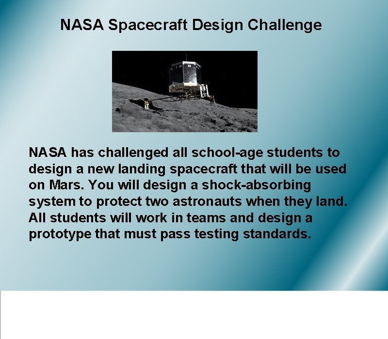 NASA Spacecraft Design Challenge NASA has challenged all school-age students to design a new