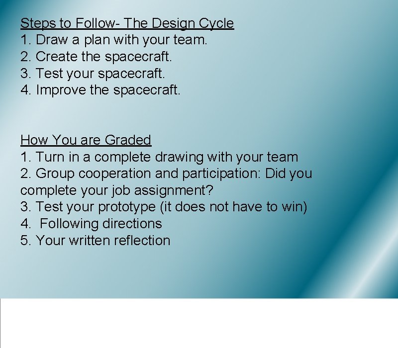 Steps to Follow- The Design Cycle 1. Draw a plan with your team. 2.