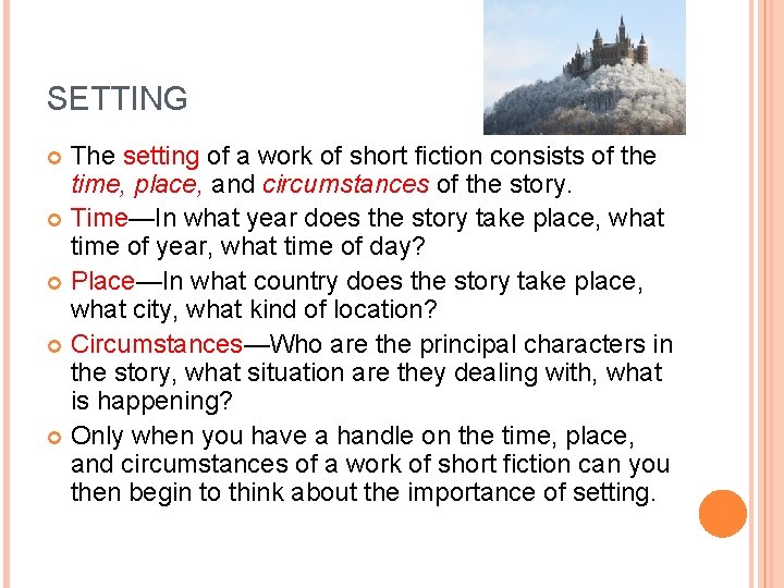 SETTING The setting of a work of short fiction consists of the time, place,