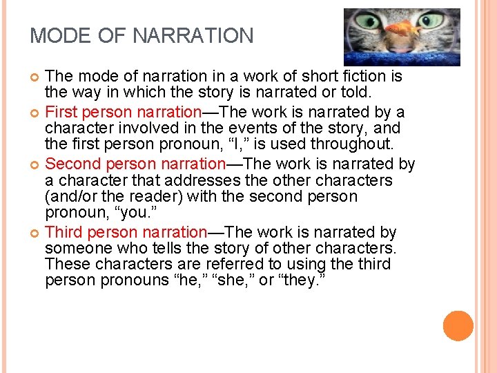 MODE OF NARRATION The mode of narration in a work of short fiction is