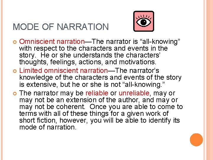 MODE OF NARRATION Omniscient narration—The narrator is “all-knowing” with respect to the characters and