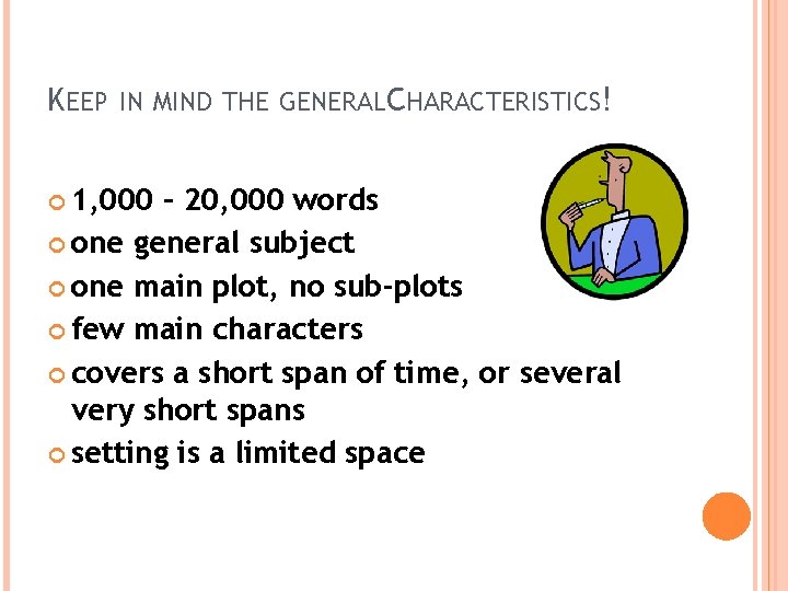 KEEP IN MIND THE GENERALCHARACTERISTICS! 1, 000 – 20, 000 words one general subject