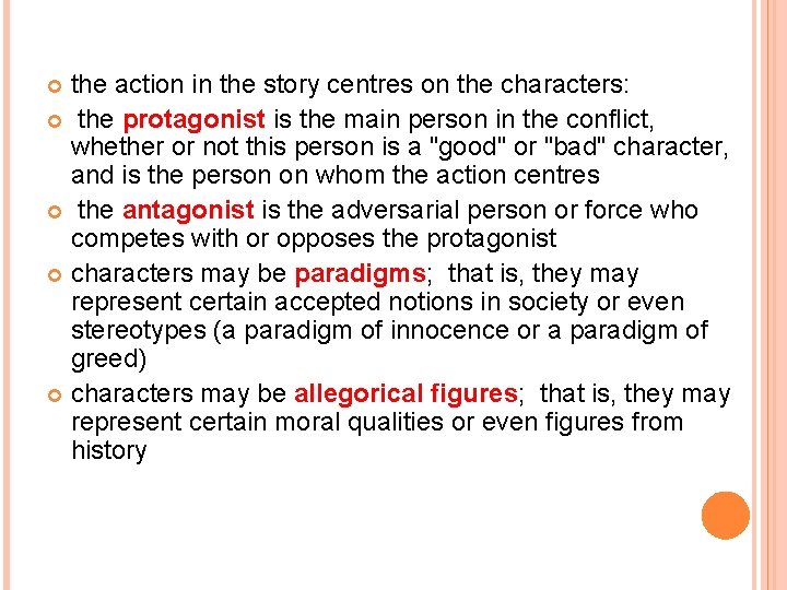 the action in the story centres on the characters: the protagonist is the main