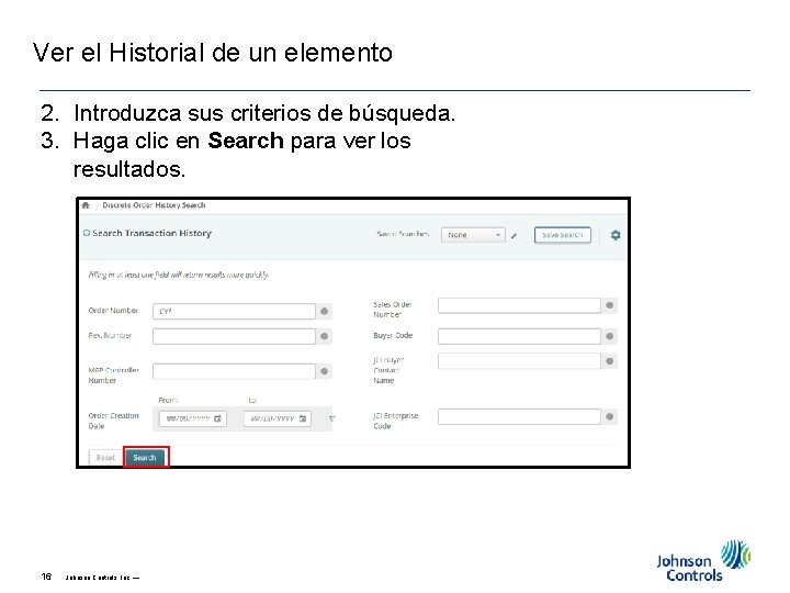 Ver el Historial de un elemento 2. Introduzca sus criterios de búsqueda. 3. Haga