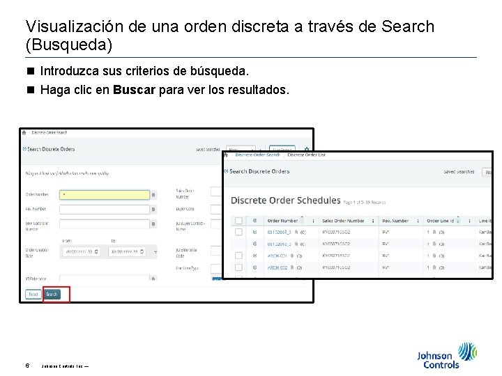 Visualización de una orden discreta a través de Search (Busqueda) n Introduzca sus criterios