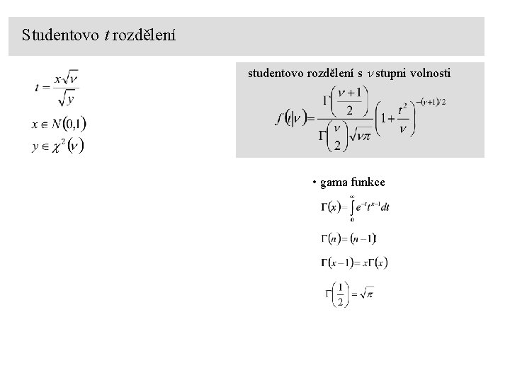 Studentovo t rozdělení studentovo rozdělení s n stupni volnosti • gama funkce 