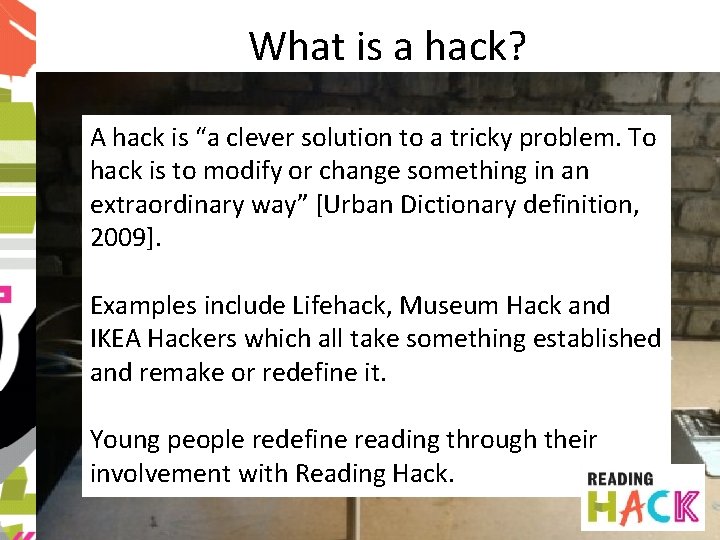 What is a hack? A hack is “a clever solution to a tricky problem.