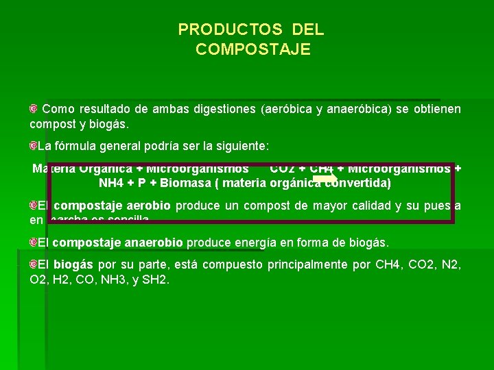 PRODUCTOS DEL COMPOSTAJE Como resultado de ambas digestiones (aeróbica y anaeróbica) se obtienen compost PRODUCTOS DEL COMPOSTAJE Como resultado de ambas digestiones (aeróbica y anaeróbica) se obtienen compost
