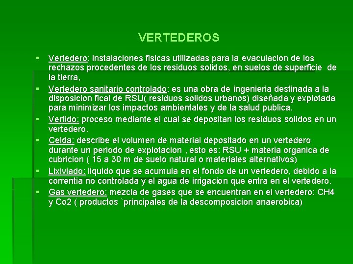 VERTEDEROS § Vertedero: instalaciones fisicas utilizadas para la evacuiacion de los rechazos procedentes VERTEDEROS § Vertedero: instalaciones fisicas utilizadas para la evacuiacion de los rechazos procedentes