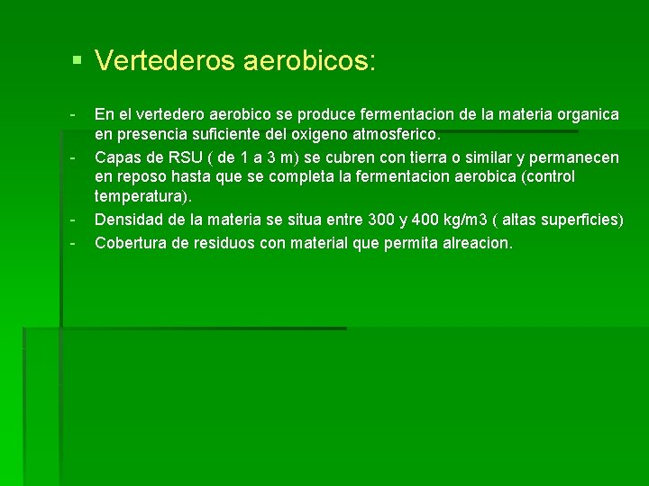 § Vertederos aerobicos: - - En el vertedero aerobico se produce fermentacion de la § Vertederos aerobicos: - - En el vertedero aerobico se produce fermentacion de la