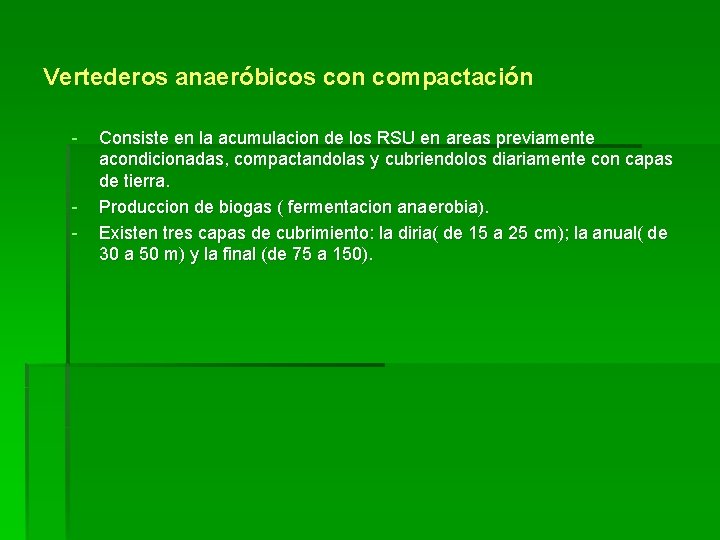 Vertederos anaeróbicos con compactación - - Consiste en la acumulacion de los RSU en Vertederos anaeróbicos con compactación - - Consiste en la acumulacion de los RSU en
