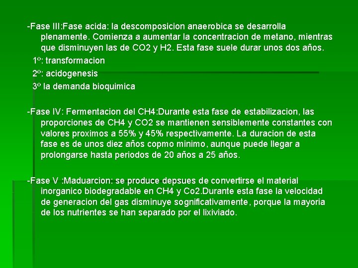 -Fase III: Fase acida: la descomposicion anaerobica se desarrolla plenamente. Comienza a aumentar la -Fase III: Fase acida: la descomposicion anaerobica se desarrolla plenamente. Comienza a aumentar la