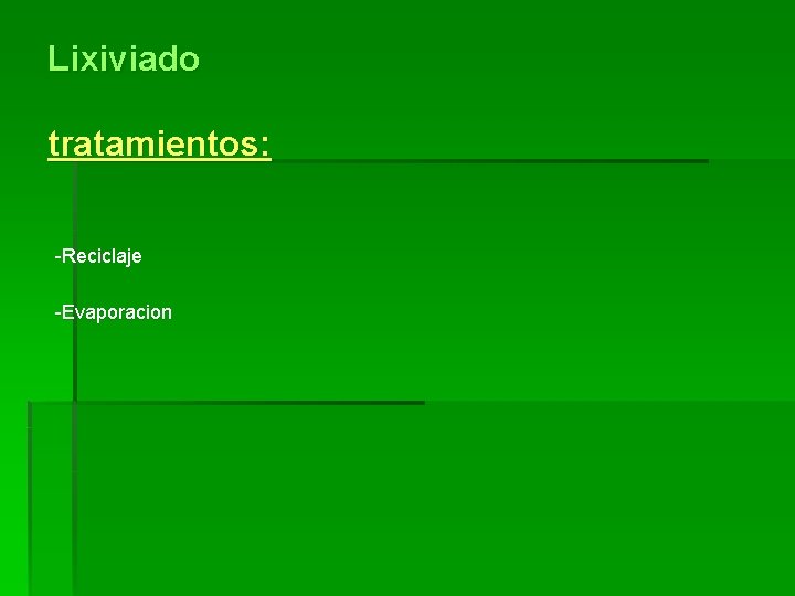 Lixiviado tratamientos: -Reciclaje -Evaporacion Lixiviado tratamientos: -Reciclaje -Evaporacion