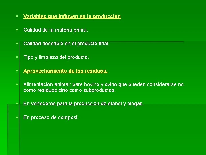 § Variables que influyen en la producción § Calidad de la materia prima. § § Variables que influyen en la producción § Calidad de la materia prima. §