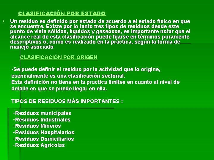 CLASIFICACIÓN POR ESTADO § Un residuo es definido por estado de acuerdo a el CLASIFICACIÓN POR ESTADO § Un residuo es definido por estado de acuerdo a el