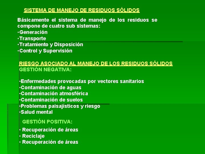 SISTEMA DE MANEJO DE RESIDUOS SÓLIDOS Básicamente el sistema de manejo de los residuos SISTEMA DE MANEJO DE RESIDUOS SÓLIDOS Básicamente el sistema de manejo de los residuos