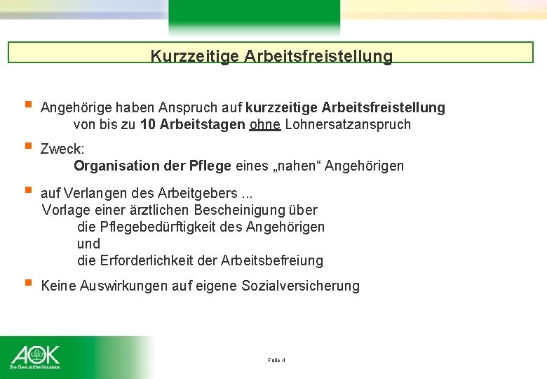 Kurzzeitige Arbeitsfreistellung § Angehörige haben Anspruch auf kurzzeitige Arbeitsfreistellung von bis zu 10 Arbeitstagen