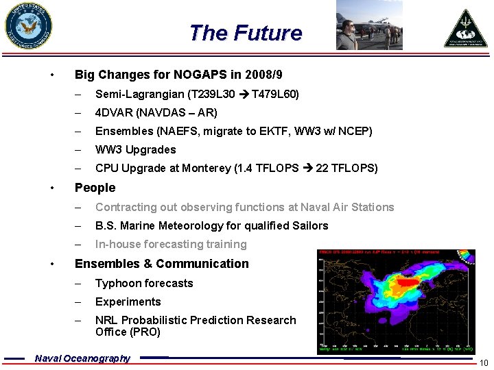 The Future • • • Big Changes for NOGAPS in 2008/9 – Semi-Lagrangian (T