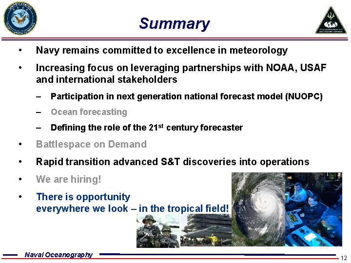 Summary • Navy remains committed to excellence in meteorology • Increasing focus on leveraging