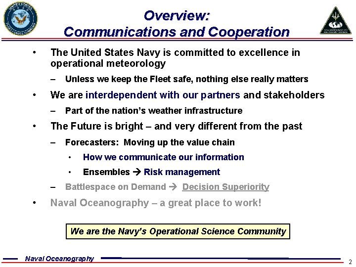 Overview: Communications and Cooperation • The United States Navy is committed to excellence in