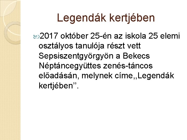 Legendák kertjében 2017 október 25 -én az iskola 25 elemi osztályos tanulója részt vett