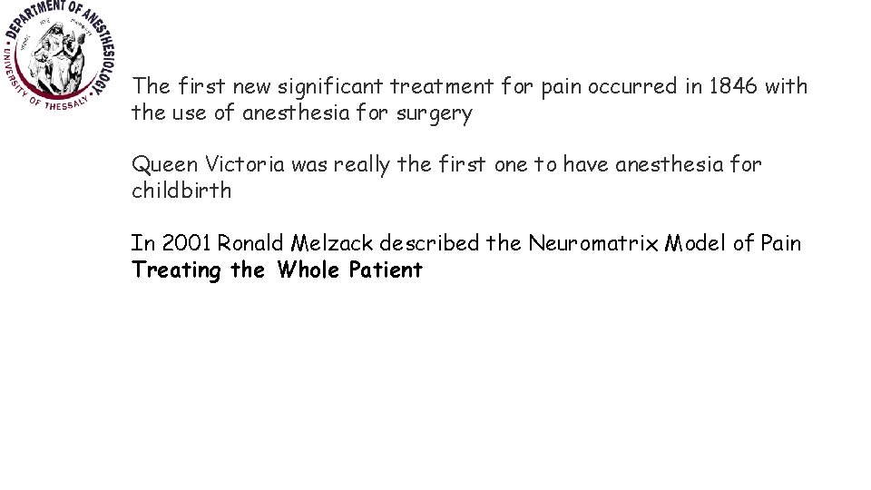The first new significant treatment for pain occurred in 1846 with the use of