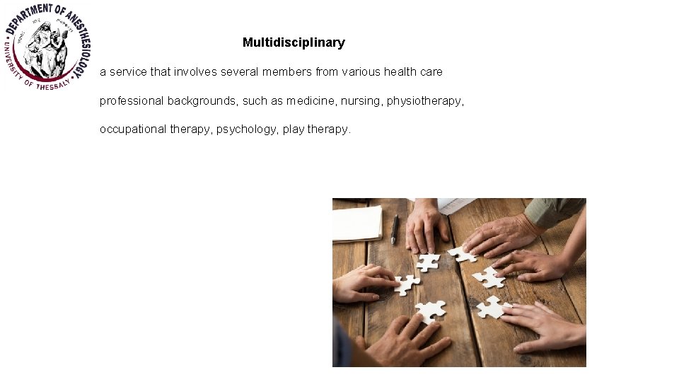 Multidisciplinary a service that involves several members from various health care professional backgrounds, such