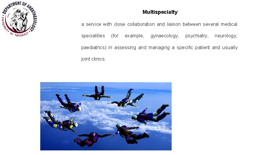 Multispecialty a service with close collaboration and liaison between several medical specialities (for example,