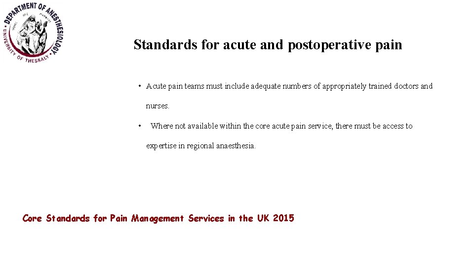 Standards for acute and postoperative pain • Acute pain teams must include adequate numbers