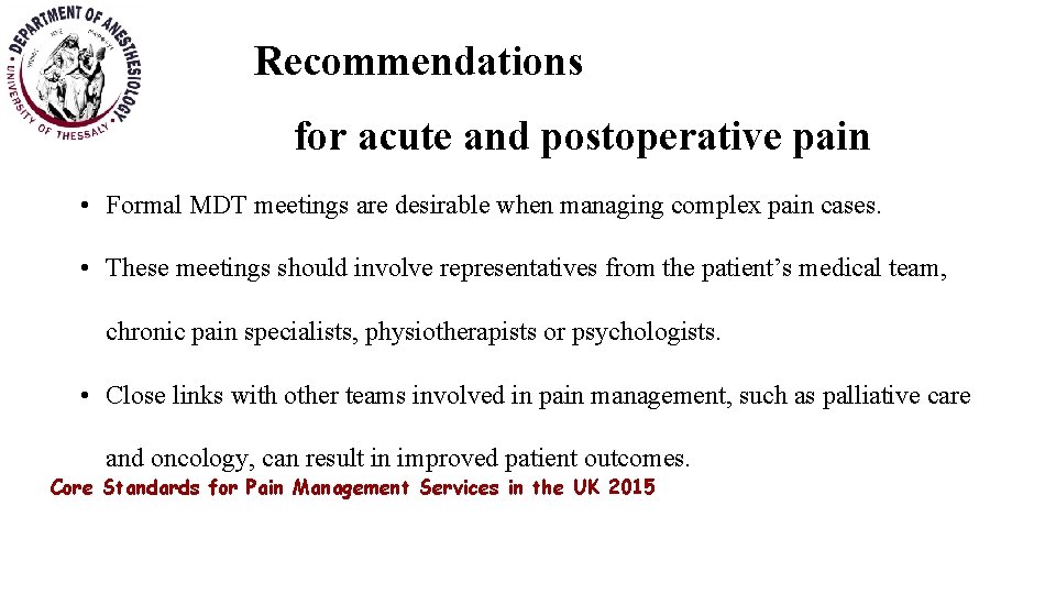 Recommendations for acute and postoperative pain • Formal MDT meetings are desirable when managing