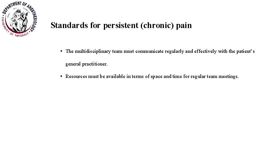 Standards for persistent (chronic) pain • The multidisciplinary team must communicate regularly and effectively