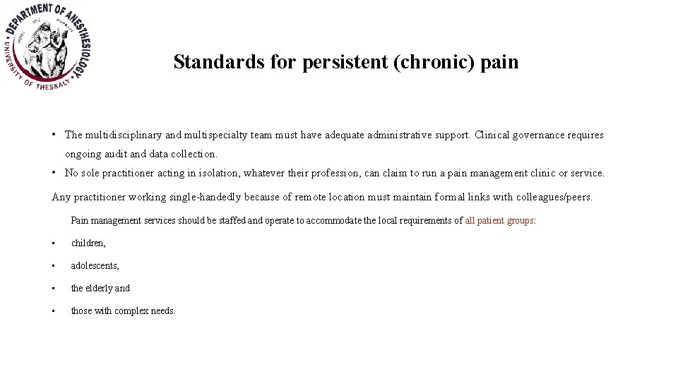 Standards for persistent (chronic) pain • The multidisciplinary and multispecialty team must have adequate