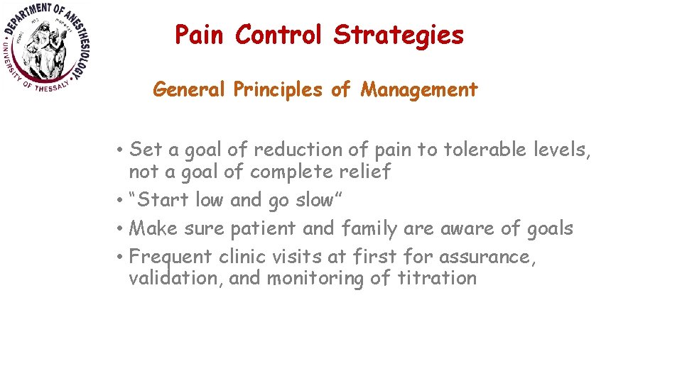 Pain Control Strategies General Principles of Management • Set a goal of reduction of