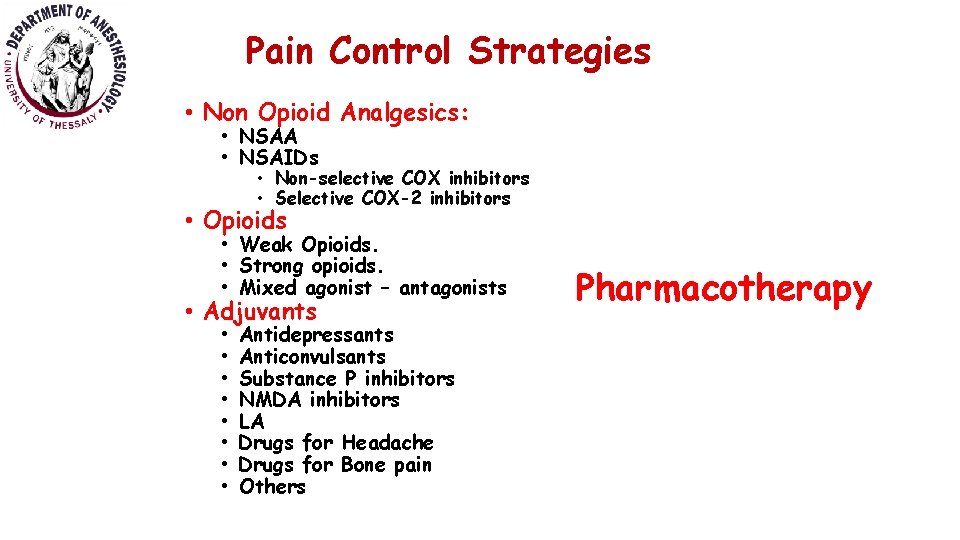 Pain Control Strategies • Non Opioid Analgesics: • NSAA • NSAIDs • Non-selective COX