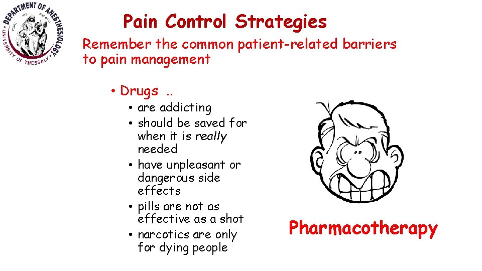 Pain Control Strategies Remember the common patient-related barriers to pain management • Drugs. .