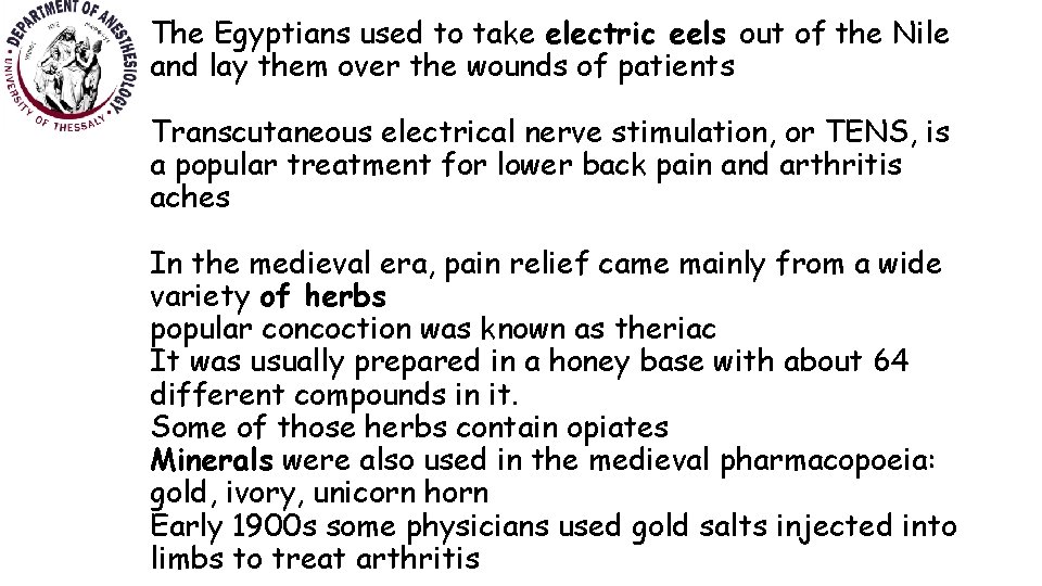 The Egyptians used to take electric eels out of the Nile and lay them