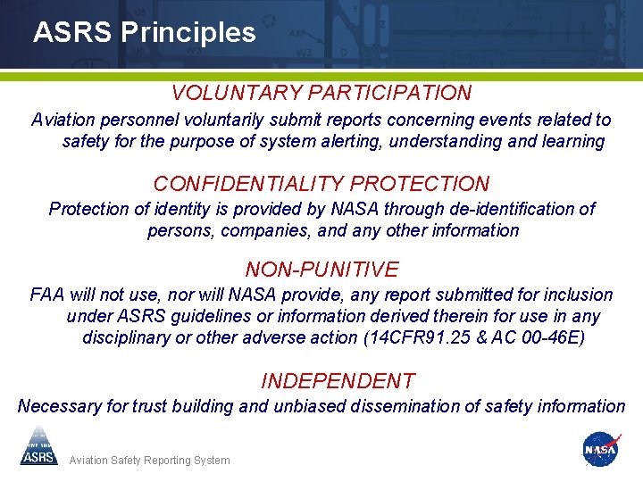 ASRS Principles VOLUNTARY PARTICIPATION Aviation personnel voluntarily submit reports concerning events related to safety