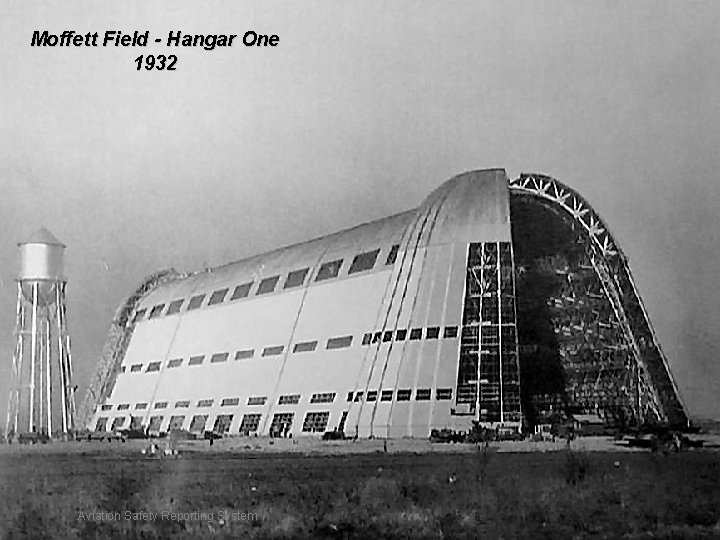 Moffett Field - Hangar One 1932 Aviation Safety Reporting System 