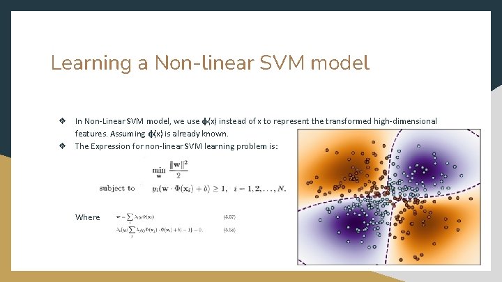 Learning a Non-linear SVM model ❖ In Non-Linear SVM model, we use φ(x) instead