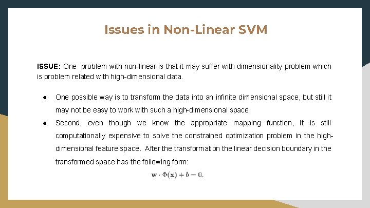 Issues in Non-Linear SVM ISSUE: One problem with non-linear is that it may suffer