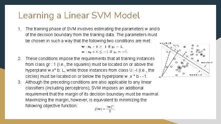 Learning a Linear SVM Model 1. The training phase of SVM involves estimating the
