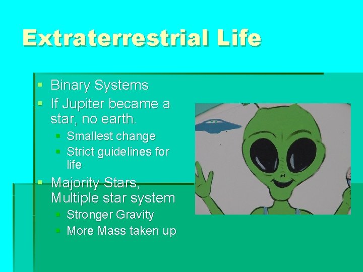 Extraterrestrial Life § Binary Systems § If Jupiter became a star, no earth. §