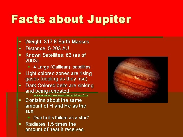 Facts about Jupiter § § § Weight: 317. 8 Earth Masses Distance: 5. 203