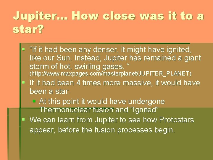 Jupiter… How close was it to a star? § “If it had been any