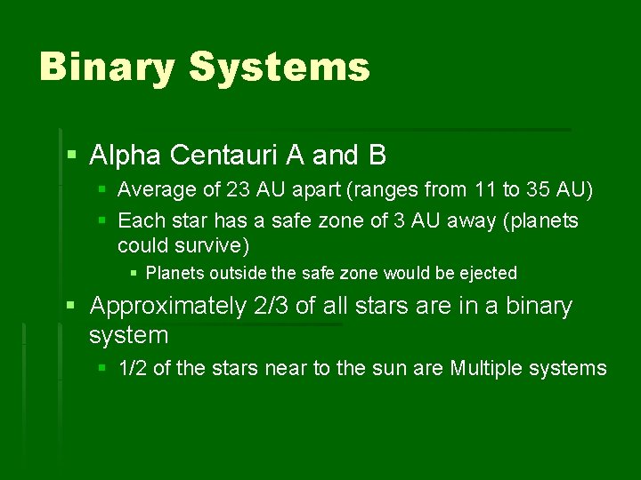 Binary Systems § Alpha Centauri A and B § Average of 23 AU apart