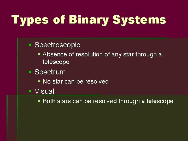 Types of Binary Systems § Spectroscopic § Absence of resolution of any star through