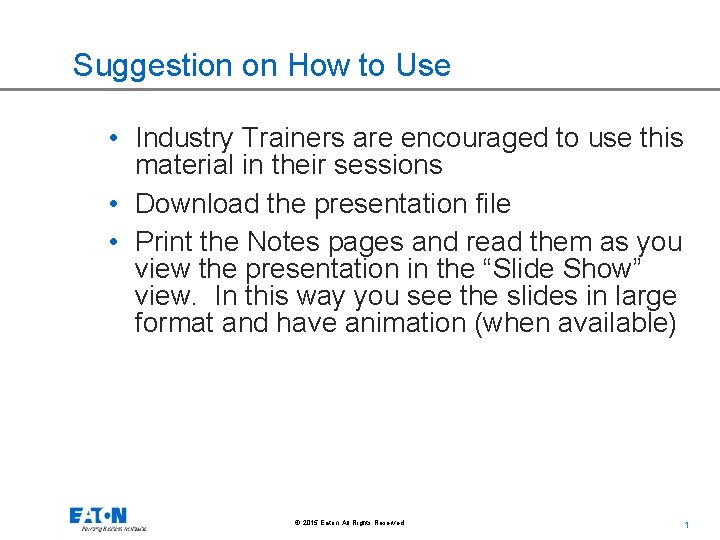 Suggestion on How to Use • Industry Trainers are encouraged to use this material