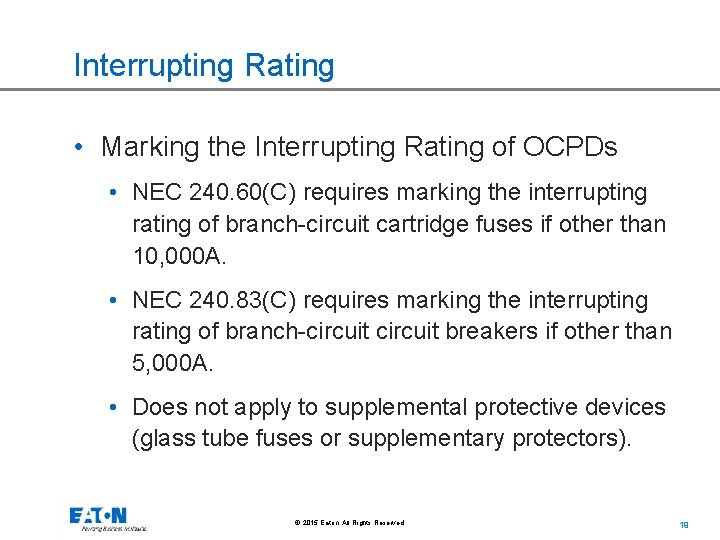 Interrupting Rating • Marking the Interrupting Rating of OCPDs • NEC 240. 60(C) requires